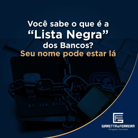 Você sabe o que é a “Lista Negra” dos Bancos? Seu nome pode estar lá.